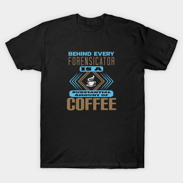 Behind Every Forensicator T-Shirt by DFIR Diva